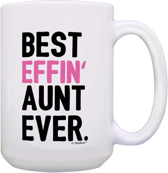 Aunt Mug for Women Best Effin Aunt Ever 15oz Ceramic Coffee Mug Tea Cup 15oz White