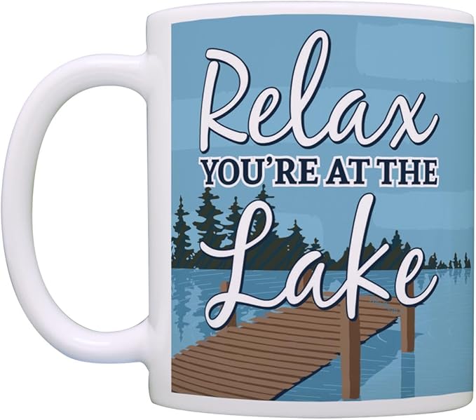 ThisWear Lake Gifts Relax You're at the Lake Mug Lake House Gifts Lake Fishing 11oz Ceramic Coffee Mug with Handle